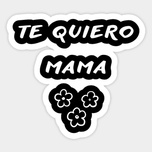 Te QUIERO MAMA TE AMO Sticker